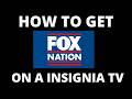 How To Get Fox Nation on a insignia TV