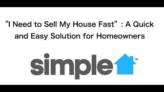 Do You Need To Sell Your House Fast? Simple House Solutions, LLC is Here to Help!