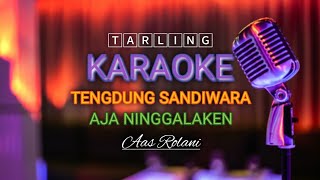 Aja Ninggalaken - Aas Rolani, Tarling Karaoke Versi Tengdung Sandiwara @Evrantv7etv