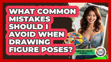 What Common Mistakes Should I Avoid When Drawing Figure Poses? - Drawing and Painting Academy
