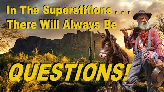 In The Superstitions There Will Always be Questions