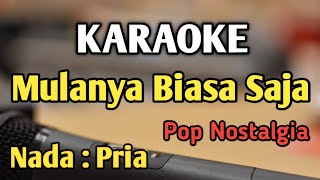 MULANYA BIASA SAJA - KARAOKE || NADA PRIA COWOK || Pop Nostalgia || Pance Pondaag || Live Keyboard