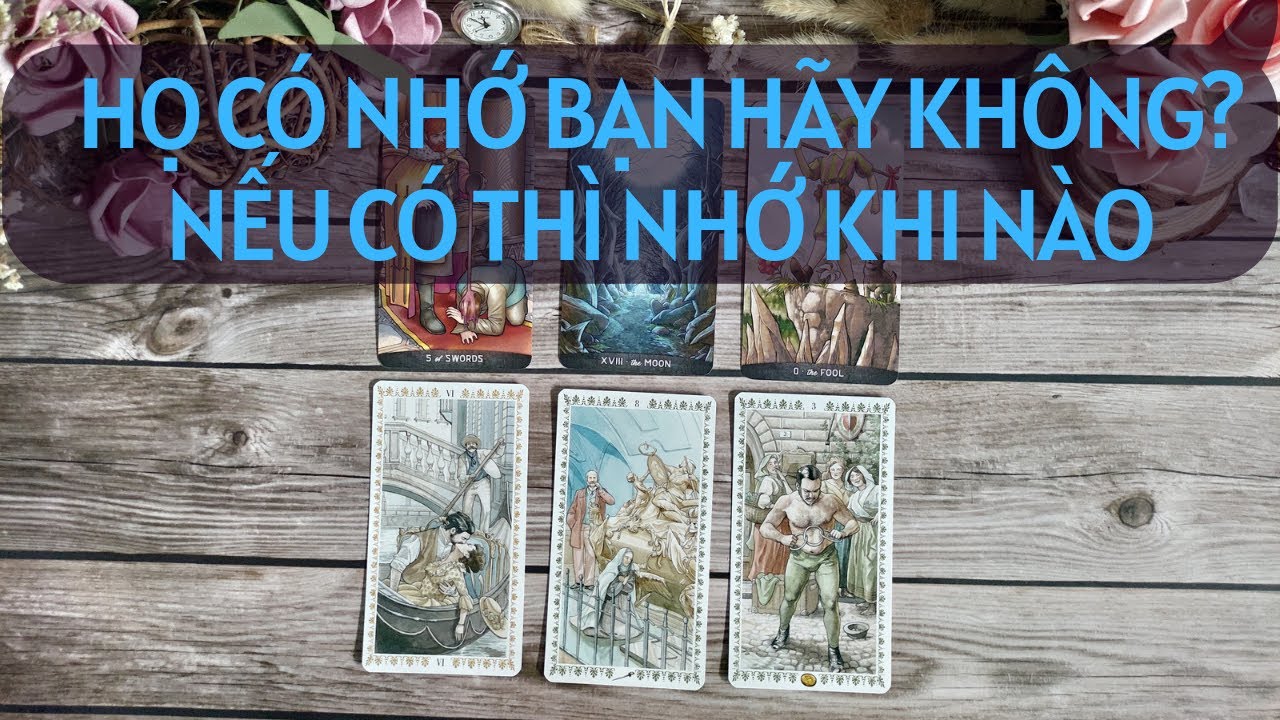 Chọn 1 tụ bài Tarot - Họ có nhớ bạn hay không & Nếu có thì nhớ khi nào - Alo Andy