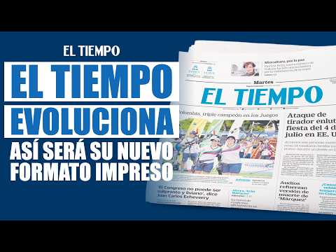 EL TIEMPO evoluciona: así será su nuevo formato impreso