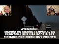 ATENCIÓN: medida de cierre temporal de frontera sur USA podría ser firmado por Biden muy pronto