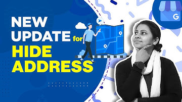 Google Business Profile New Update : Hide Address in Google My Business