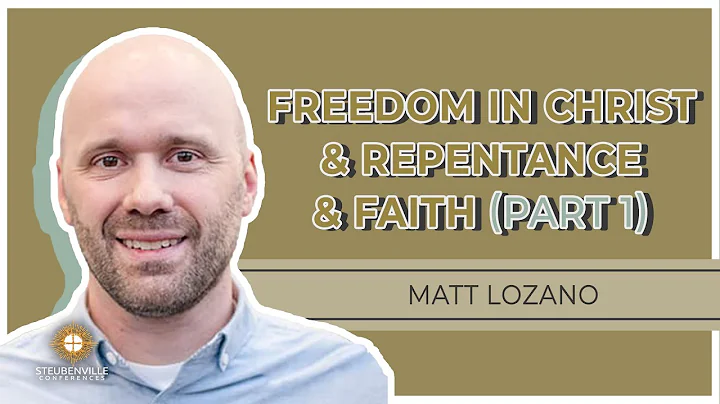 Matt Lozano - Freedom in Christ and Repentance and...