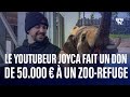 Le youtubeur joyca fait un don de 50000   un zoorefuge