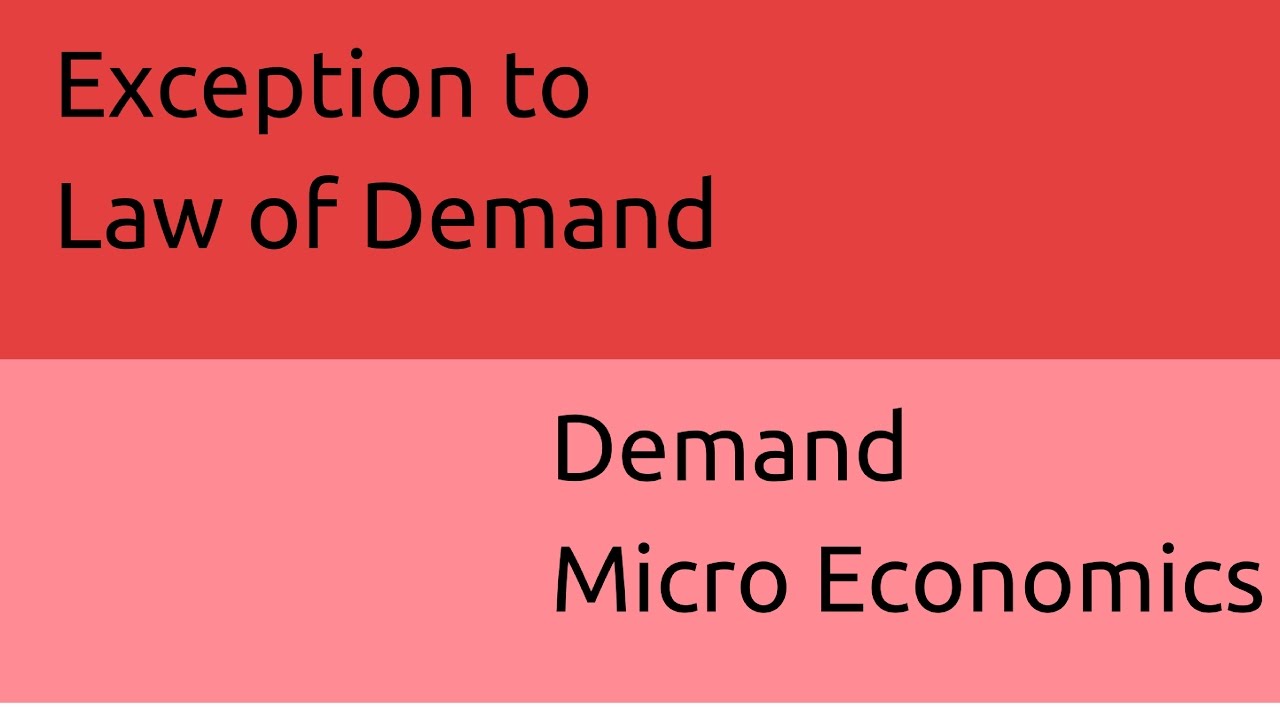 Microeconomics
Exceptions to Demand
