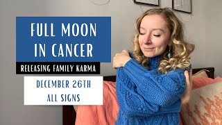 FULL MOON IN CANCER: releasing family karma. December 26th 2023. Horoscopes