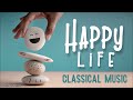 Happy Life | Classical Music For A Positive Mood | Mozart Bach Beethoven Vivaldi