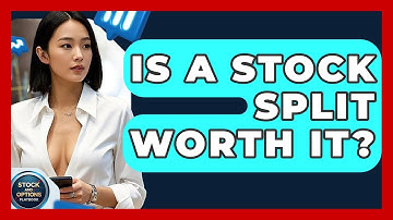 Is A Stock Split Worth It? - Stock and Options Playbook
