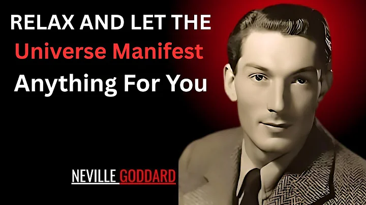 Relax And Let The Universe Manifest Anything For You   Neville Goddard