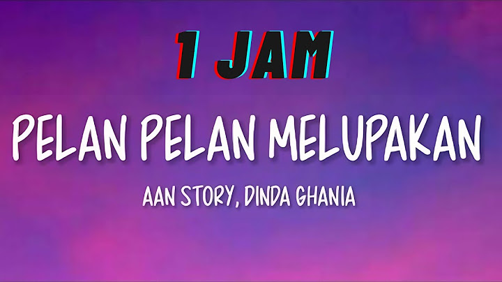 1 JAM Aan Story, Dinda Ghania - Pelan Pelan Melupakan (Lirik Lagu)