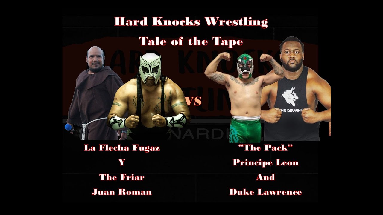 Hard Knocks Wrestling Presents: The Pack vs "The Friar"Juan Roman y La Flecha Fugaz