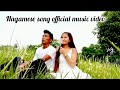 Nagamese song official music moijun morom aji kihoi say