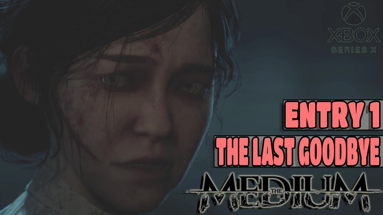 THE MEDIUM - WALKTHROUGH GUIDE - THE LAST GOODBYE (ENTRY 1) - YouTube