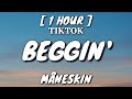 Måneskin - Beggin' (Lyrics) [1 Hour Loop] [TikTok Song]