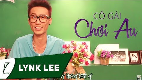 Cô gái chơi Au - Lynk Lee (Cô gái nông thôn chế)