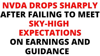 Nvda Drops Sharply After Failing To Deliver On Sky-High Expectations On Earnings And Guidance