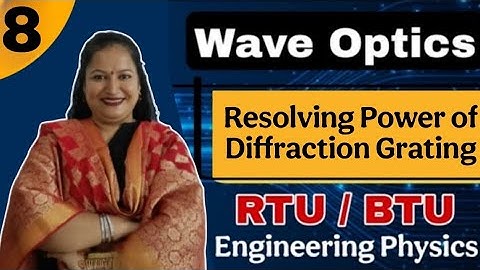 Resolving Power of Diffraction Grating|Wave Optics | Engineering Physics | Dr. Rekha Mithal