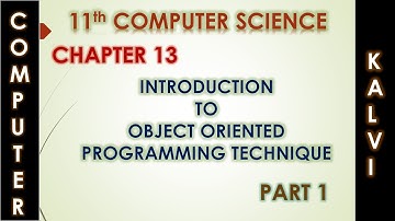 11th CS - CHAPTER 13 - INTRODUCTION TO OBJECT ORIENTED PROGRAMMING TECHNIQUES- PART 1