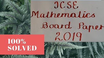 SOLVED ICSE 2019 MATHEMATICS FULL