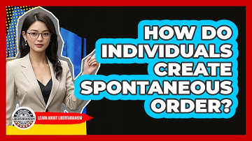 How Do Individuals Create Spontaneous Order?