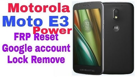 Motorola moto E3 power FRP reset remove Google account verification lock