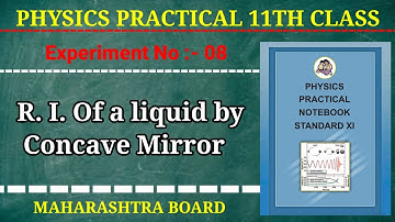 Experiment No - 08) R.I. Of a liquid by Concave Mirror / Physics Practical Class 11th / HSC BOARD