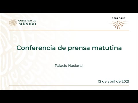 Conferencia de prensa matutina del lunes 12 de abril, 2021