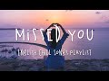 Missed You 🍒 English Chill Songs Playlist 🍒 Top English Songs 2021