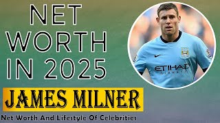James Milner Net Worth 💰 The Secret Fortune of Liverpool’s Legend!