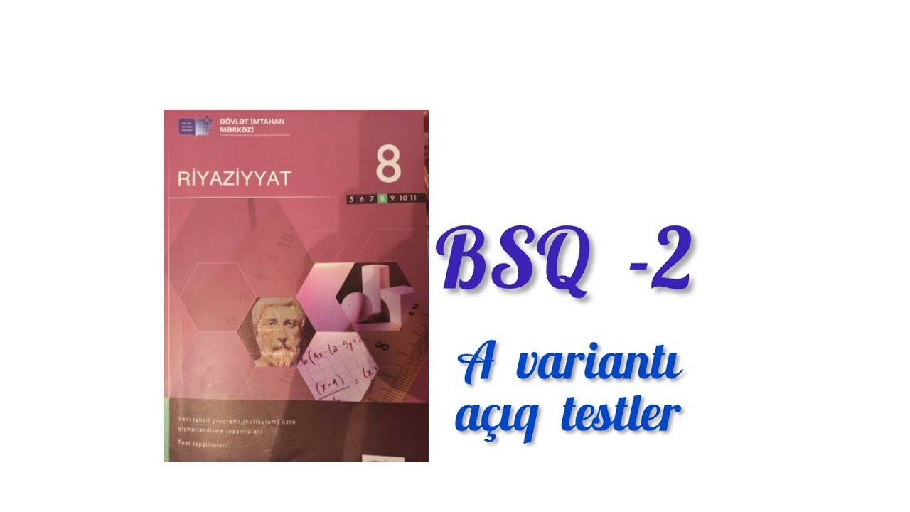 Böyük summativ qiymətləndirmə -2.BSQ-2. #8cisinif #riyaziyyat Dim(A variantı -açıq testlər).#izah