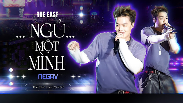 Ngủ Một Mình - Negav Không Đánh Lừa Được Khán Giả | The East Live Concert Huế [Live Performance 4K]