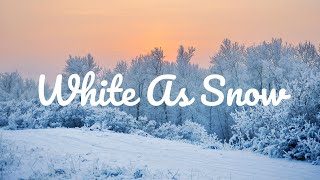 WHITE AS SNOW || LYRICS 