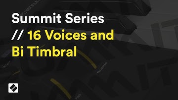 16 Voices and Bi Timbral - Summit Series // Novation