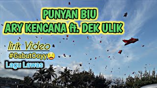 PUNYAN BIU - ARY KENCANA ft DEK ULIK | Lirik Video