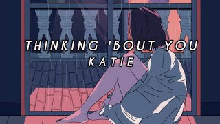 KATIE - THINKING BOUT YOU (LYRICS)