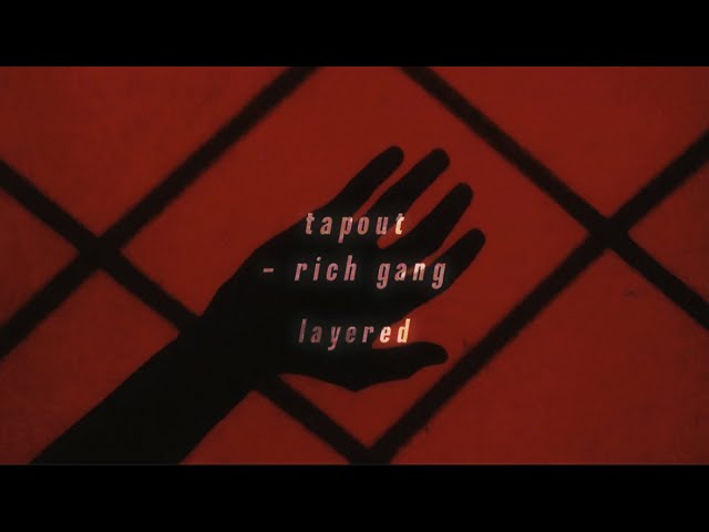 tapout - rich gang layered