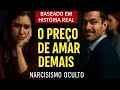 Amar Demais Me Custou Tudo História Real De Narcisismo Oculto Amar Demais Me Custou Tudo História Real De Narcisismo Oculto