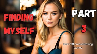 Finding Myself: The Journey of Identity, Love, and.. |Part-3| mtf stories| crossdressing stories