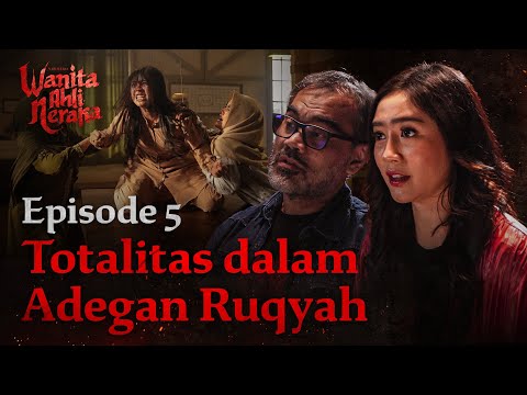 WANITA AHLI NERAKA BEHIND THE SCENE EP 5 TOTALITAS DALAM ADEGAN RUQYAH
