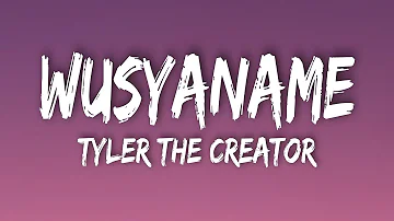 Tyler The Creator - WUSYANAME (lyrics) "What's Your Name Girlfriend"