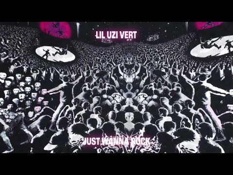 Lil Uzi Vert - Just Wanna Rock