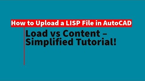 How to Upload a LISP File in AutoCAD: Load / Content – Simplified Tutorial!