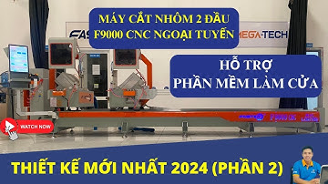 MÁY CẮT NHÔM 2 ĐẦU CNC NGOẠI TUYẾN F9000 FASTER | PHẦN 2 | THIẾT KẾ MỚI NHẤT 2024 | NHẬT FASTER