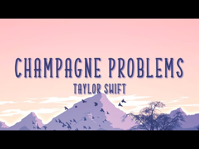 ​Champagne Problems - Taylor Swift (lyrics) class=