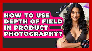 How To Use Depth Of Field In Product Photography? - Graphic Design Nerd