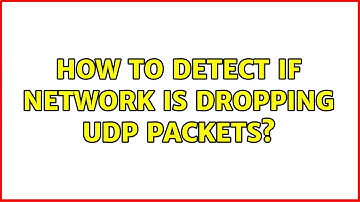 How to detect if network is dropping UDP packets? (4 Solutions!!)